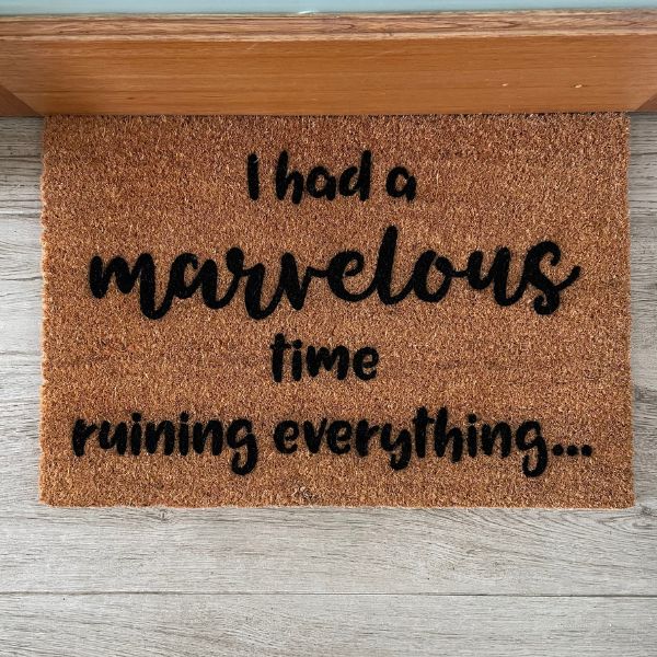 Doormat that says 'I had a marvelous time ruining everything...'